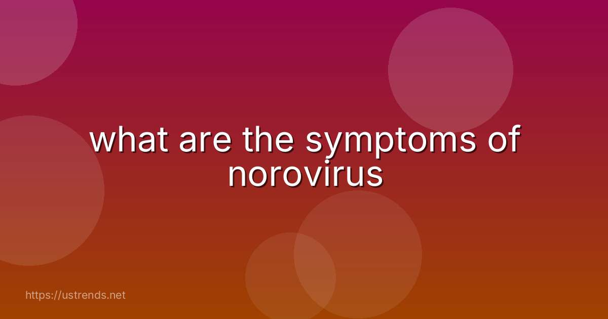 what are the symptoms of norovirus
