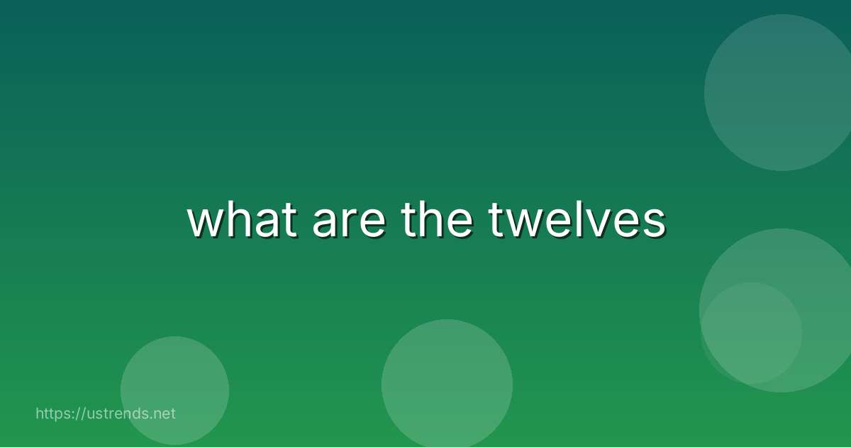 what are the twelves