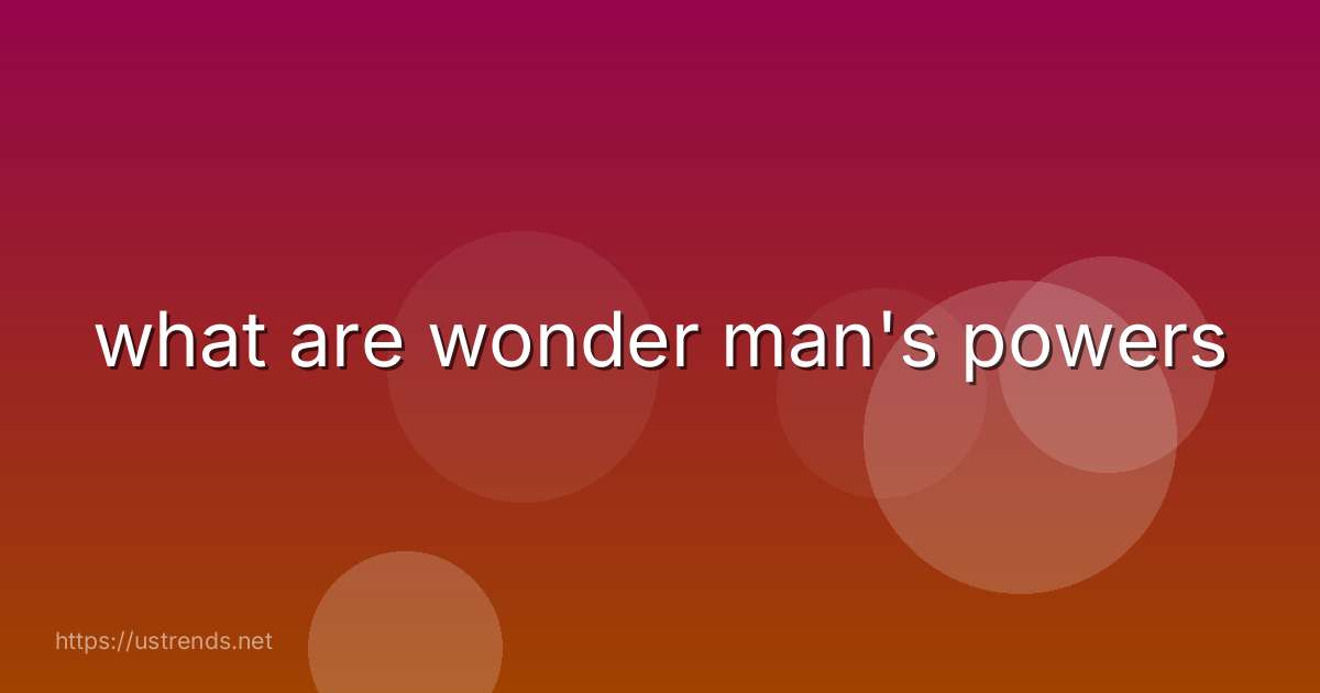 what are wonder man's powers