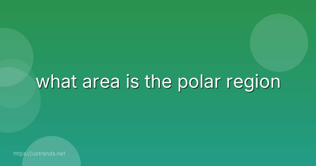 what area is the polar region