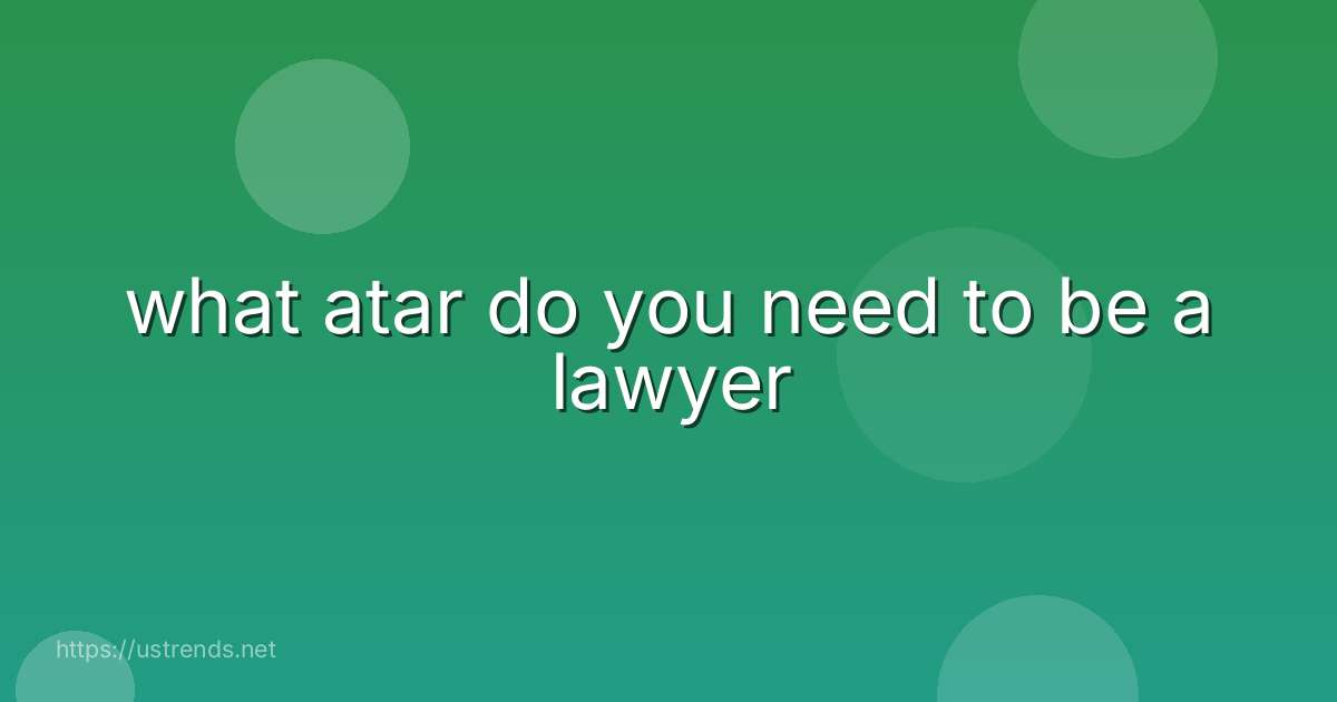 what atar do you need to be a lawyer