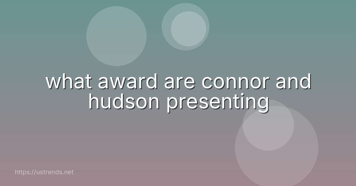 what award are connor and hudson presenting
