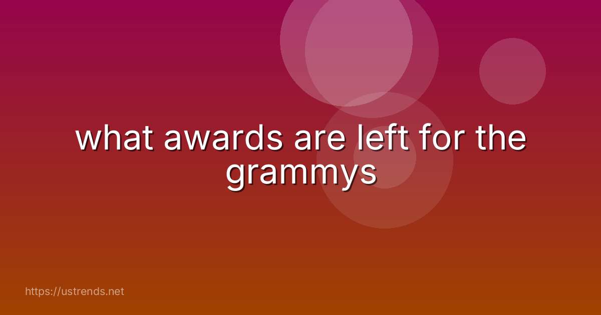 what awards are left for the grammys