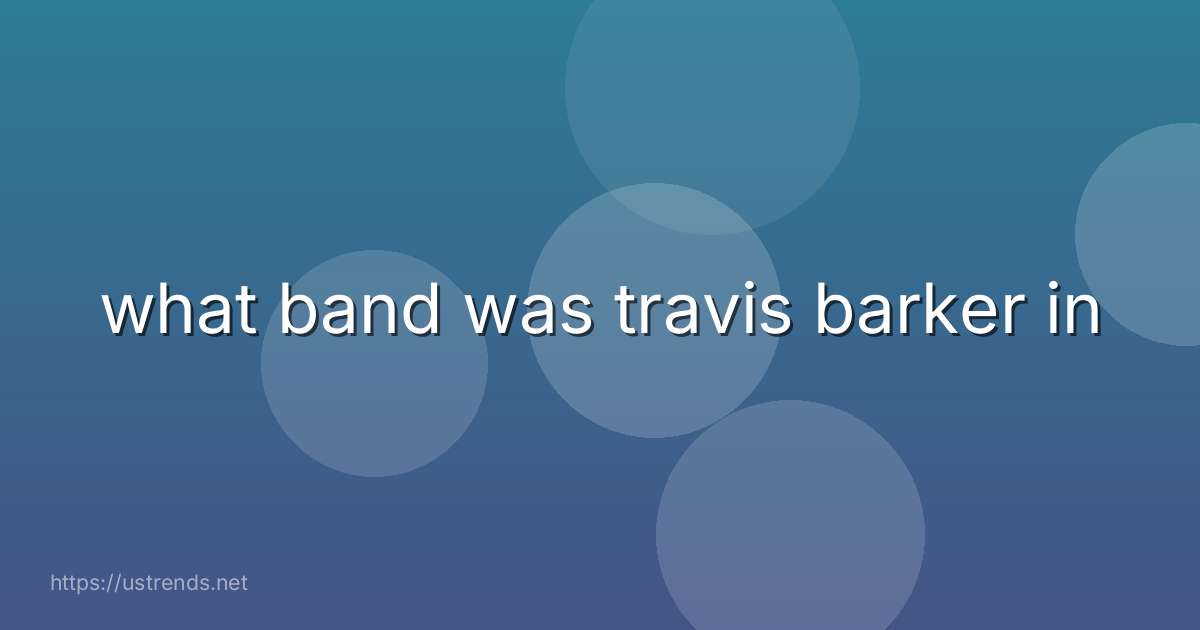what band was travis barker in