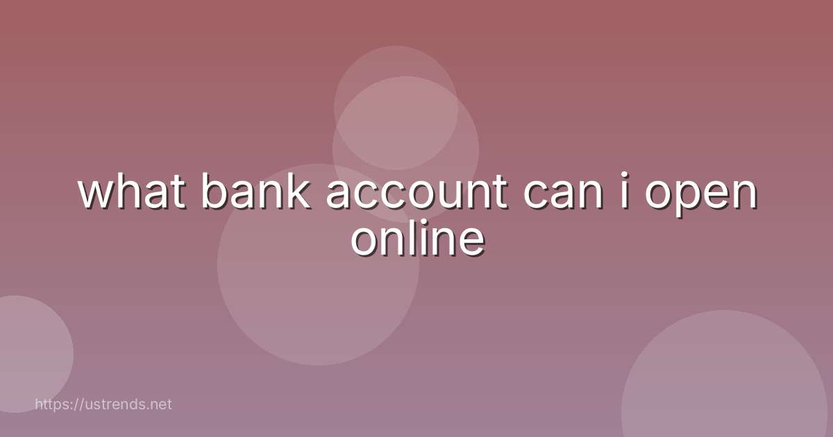 what bank account can i open online