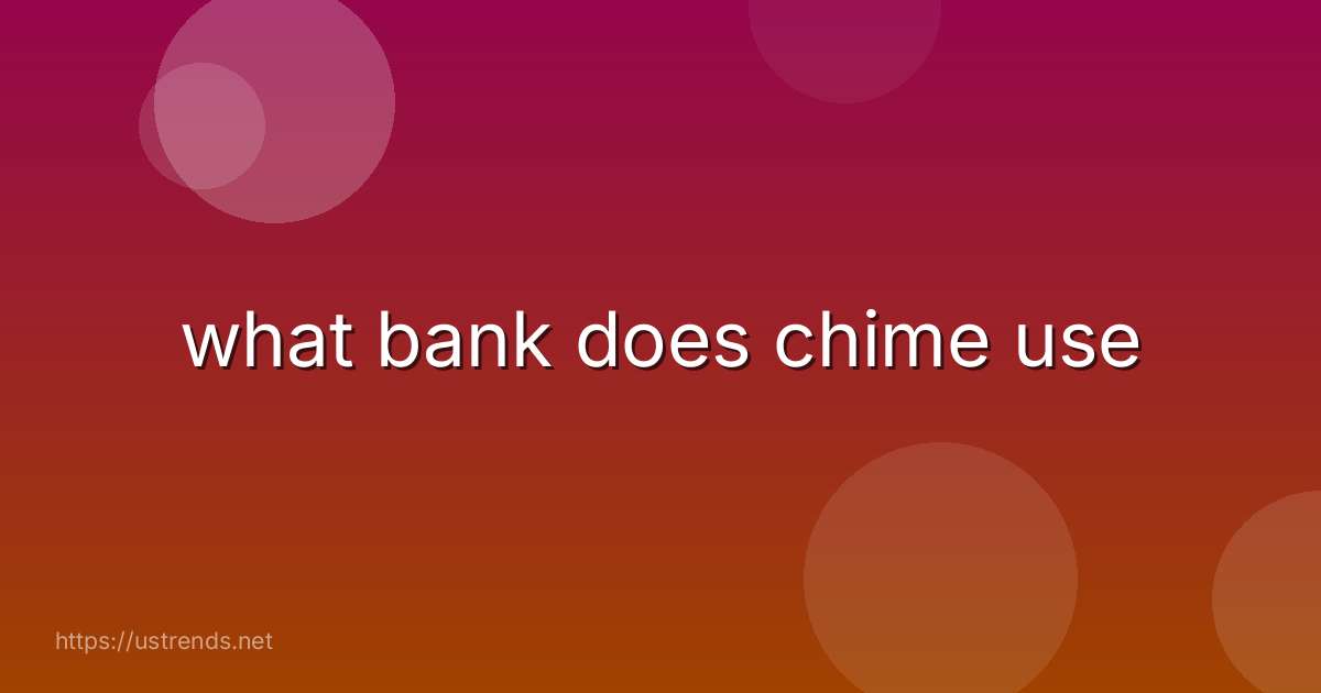 what bank does chime use