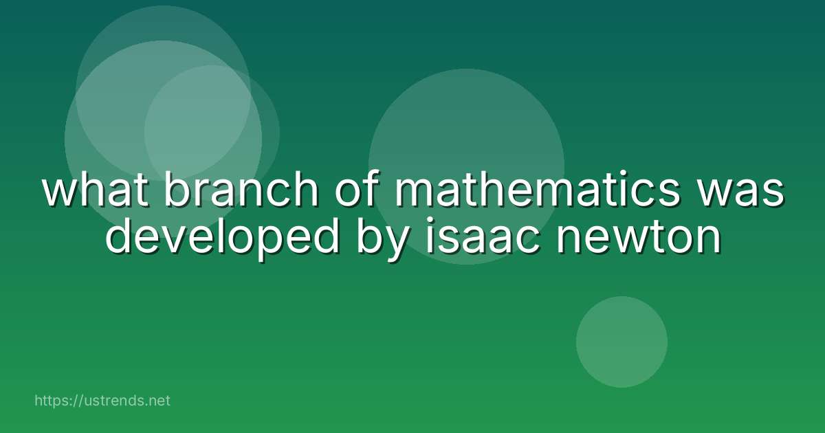 what branch of mathematics was developed by isaac newton
