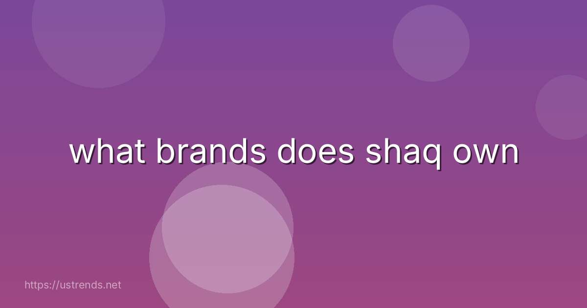 what brands does shaq own