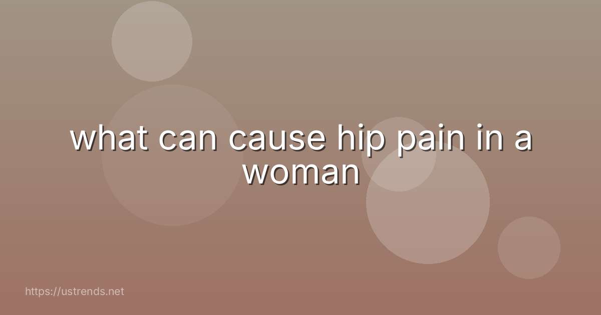 what can cause hip pain in a woman