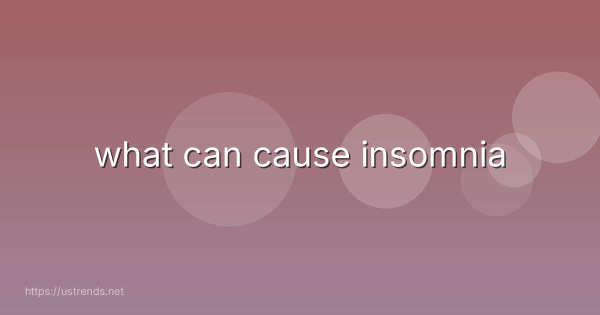 what can cause insomnia