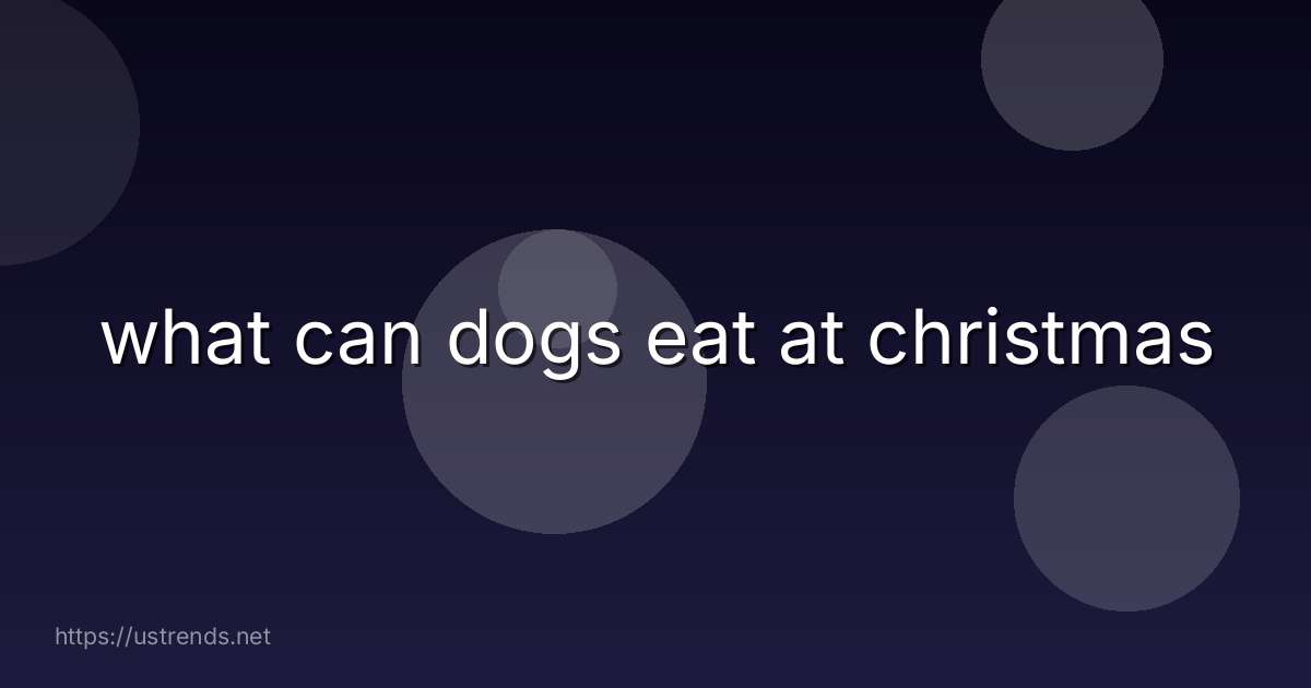 what can dogs eat at christmas
