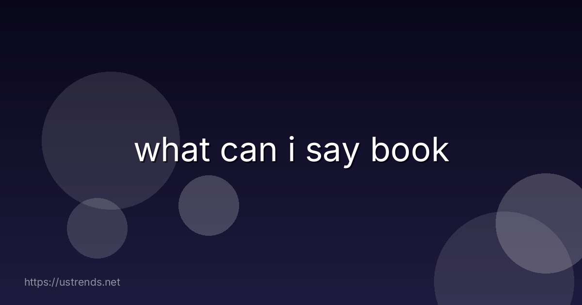what can i say book