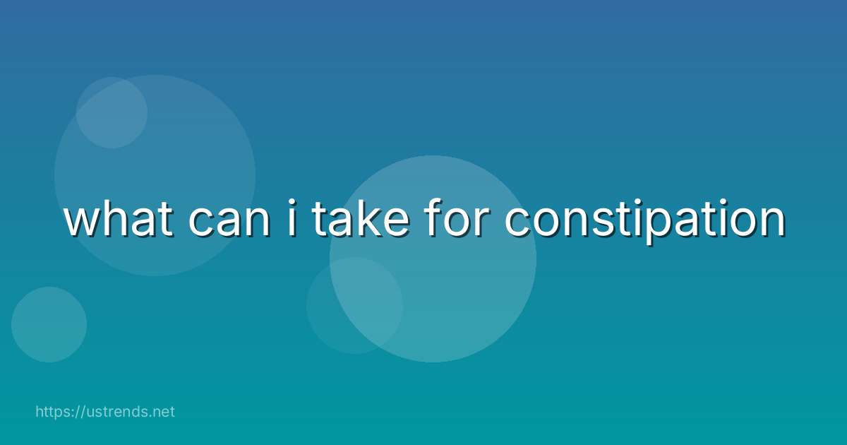 what can i take for constipation