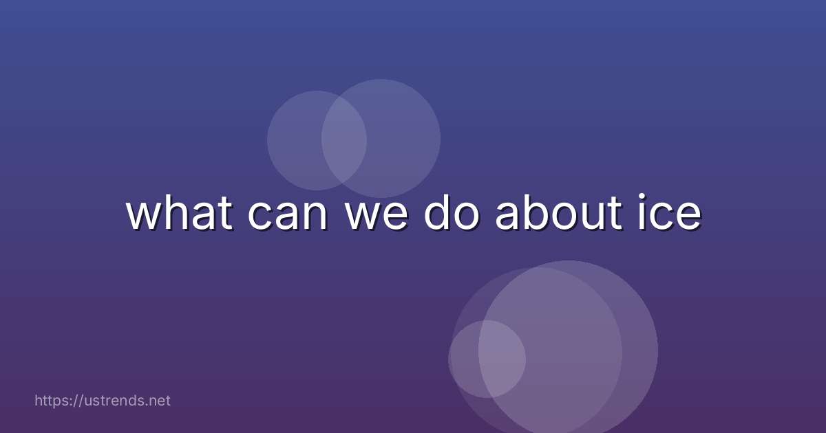 what can we do about ice