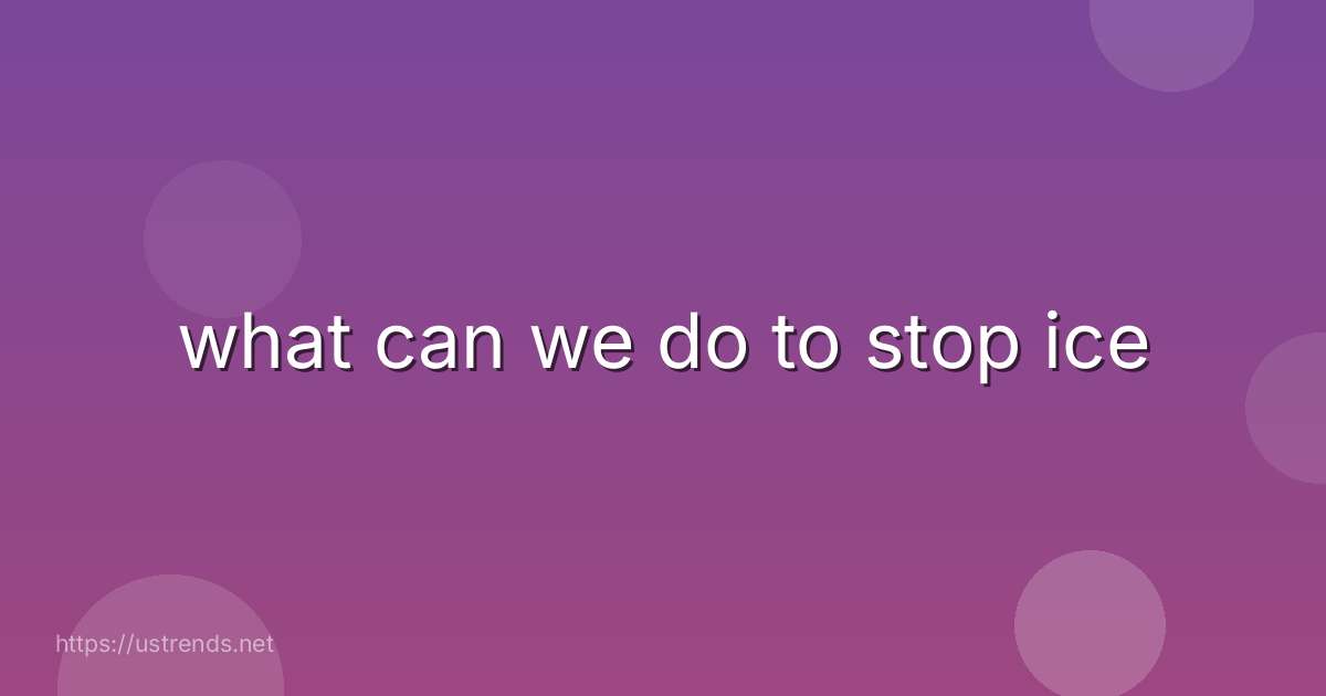 what can we do to stop ice