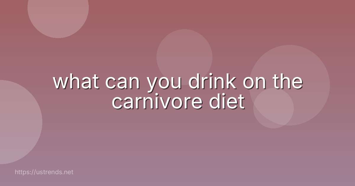what can you drink on the carnivore diet