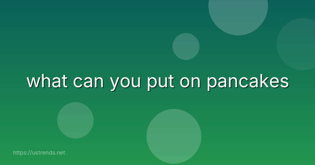 what can you put on pancakes