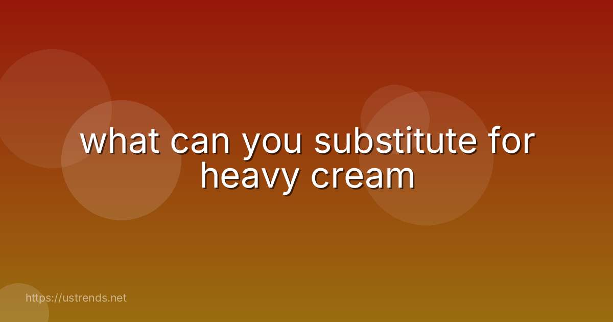 what can you substitute for heavy cream