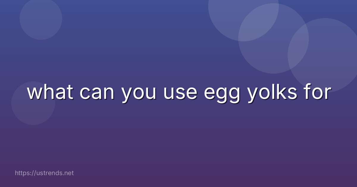 what can you use egg yolks for