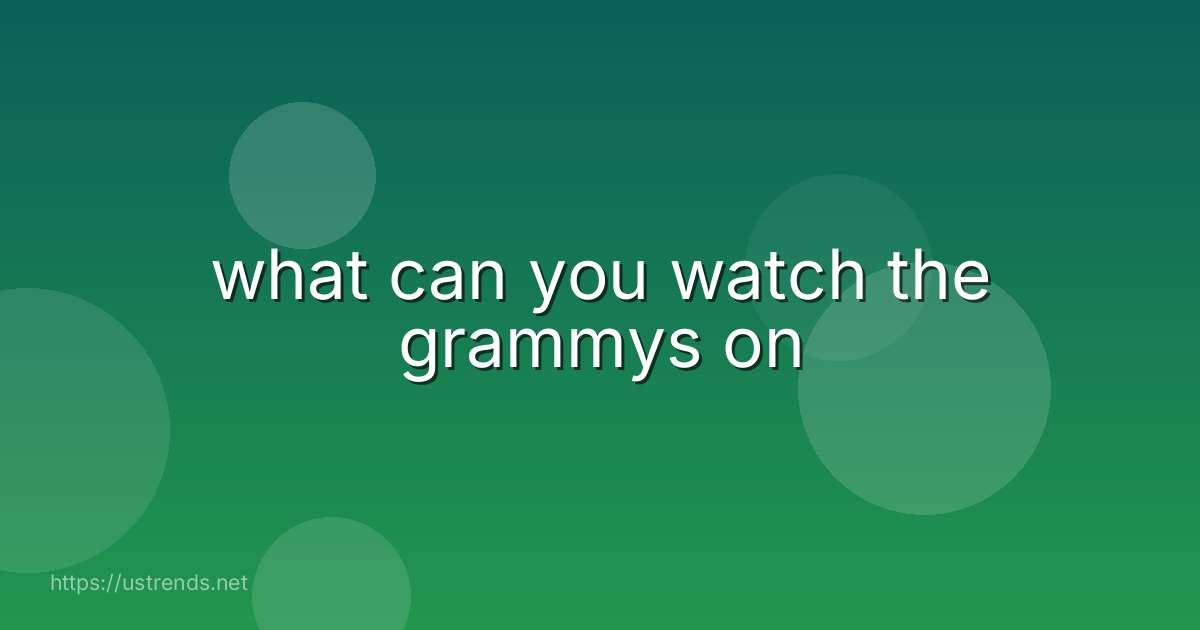 what can you watch the grammys on