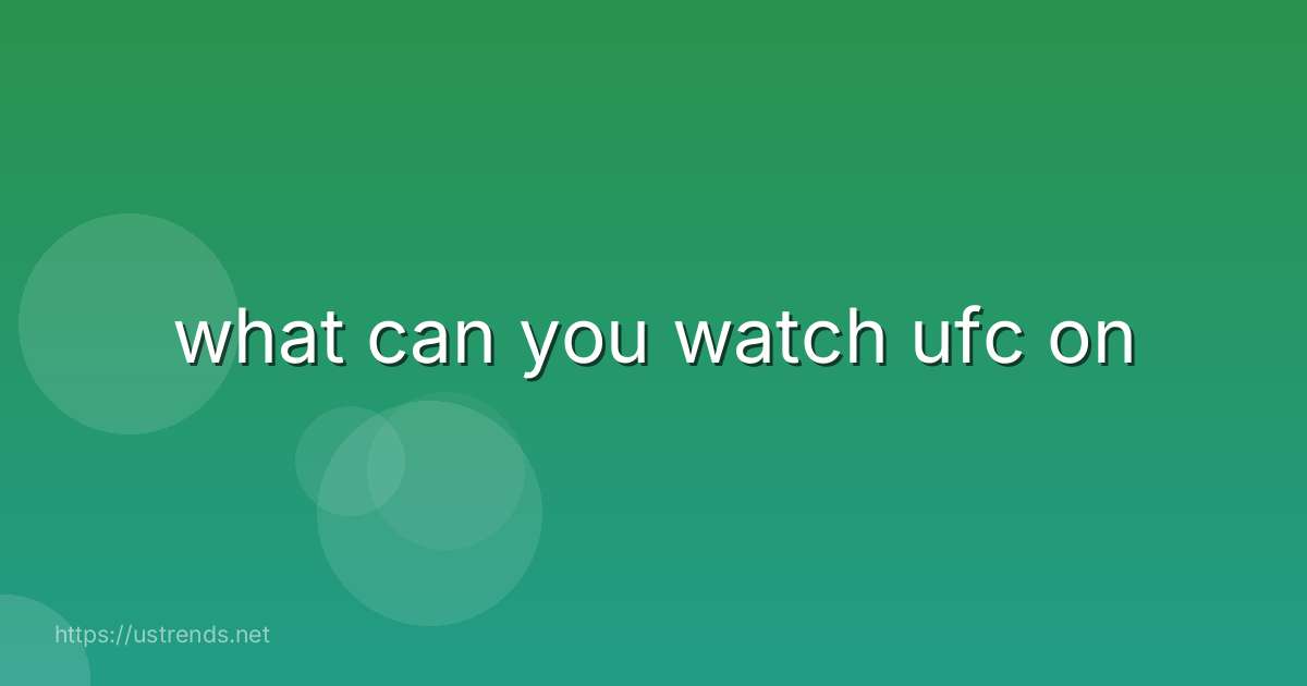 what can you watch ufc on
