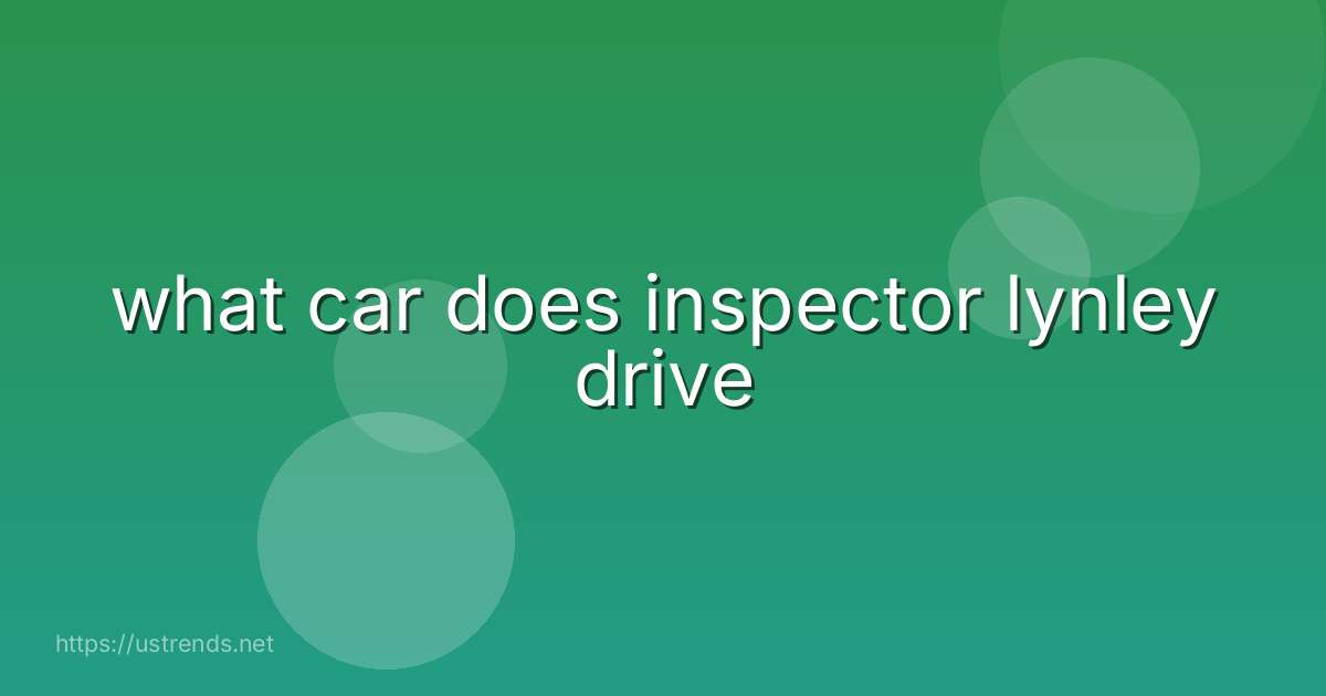 what car does inspector lynley drive