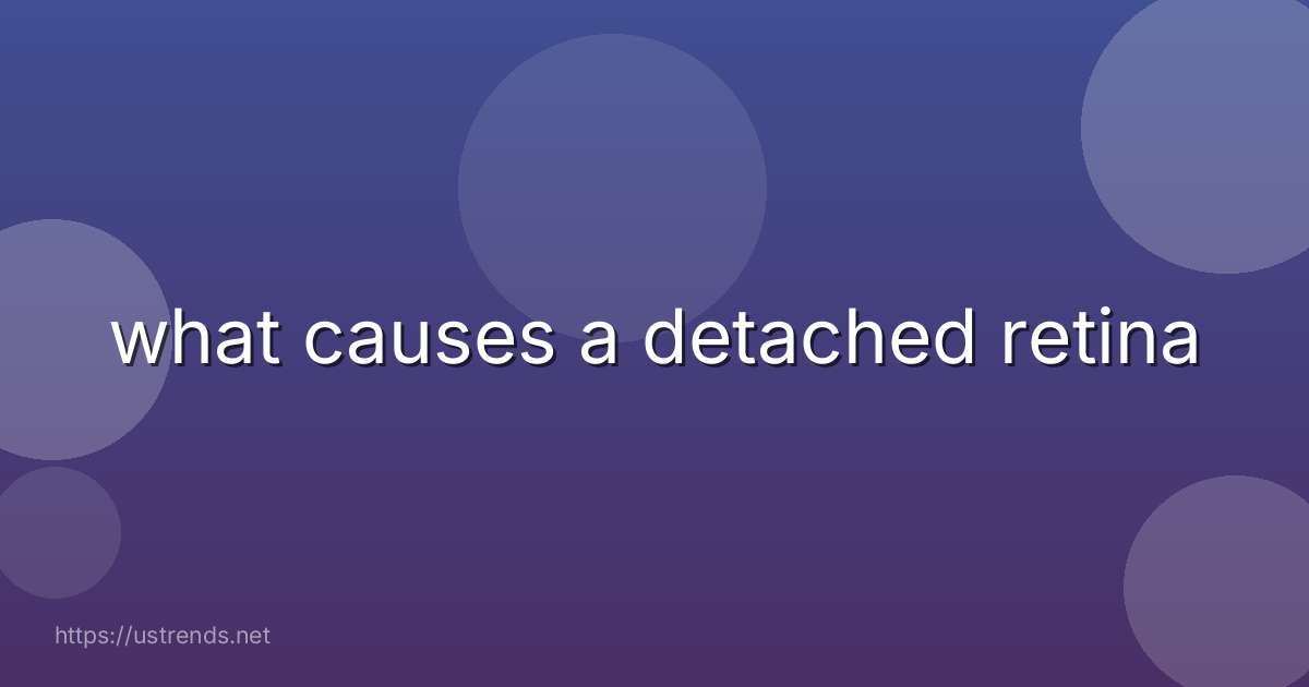 what causes a detached retina