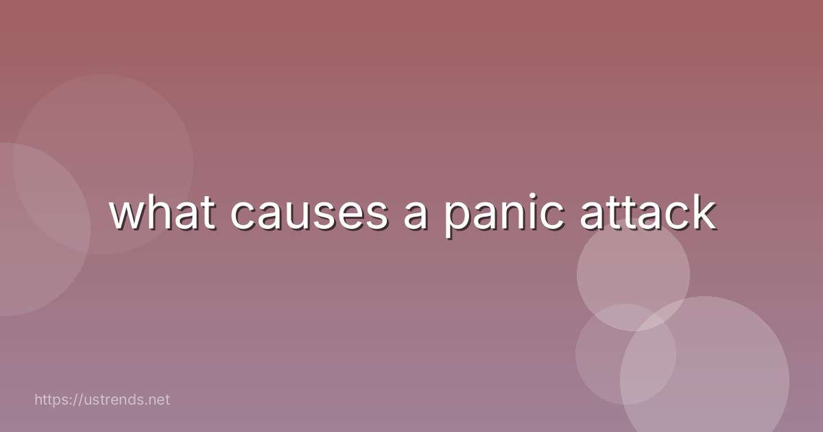 what causes a panic attack