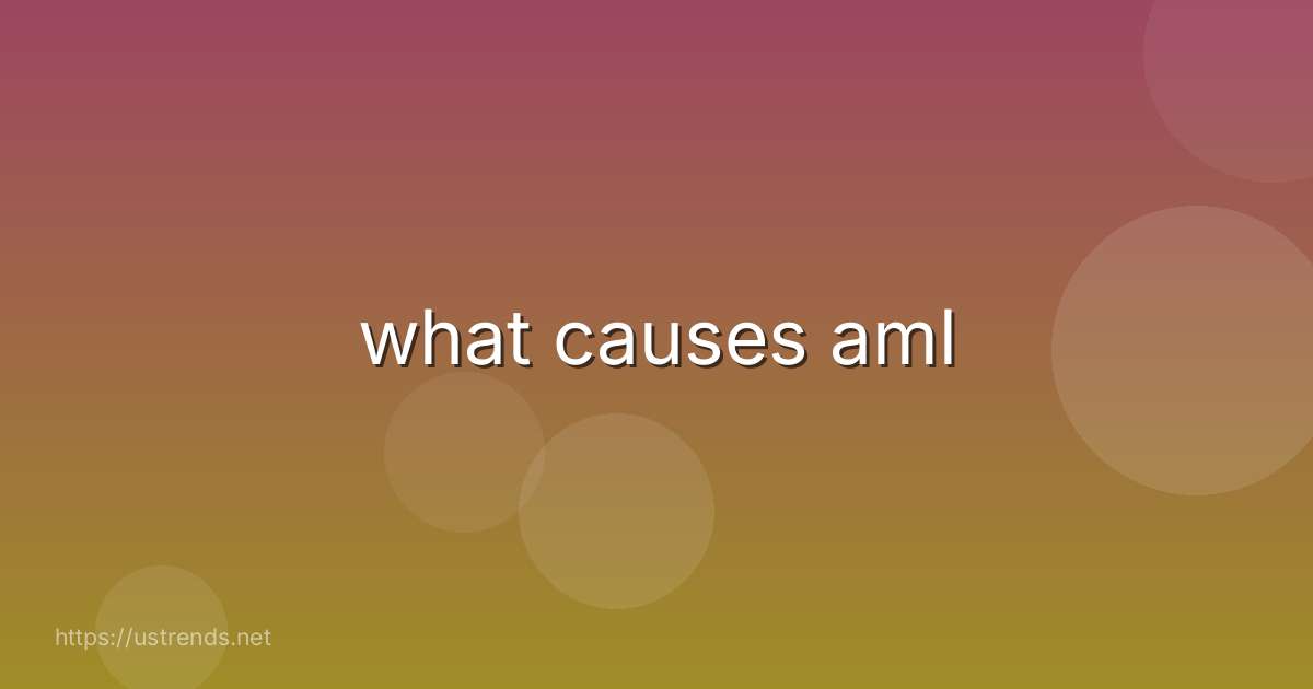 what causes aml