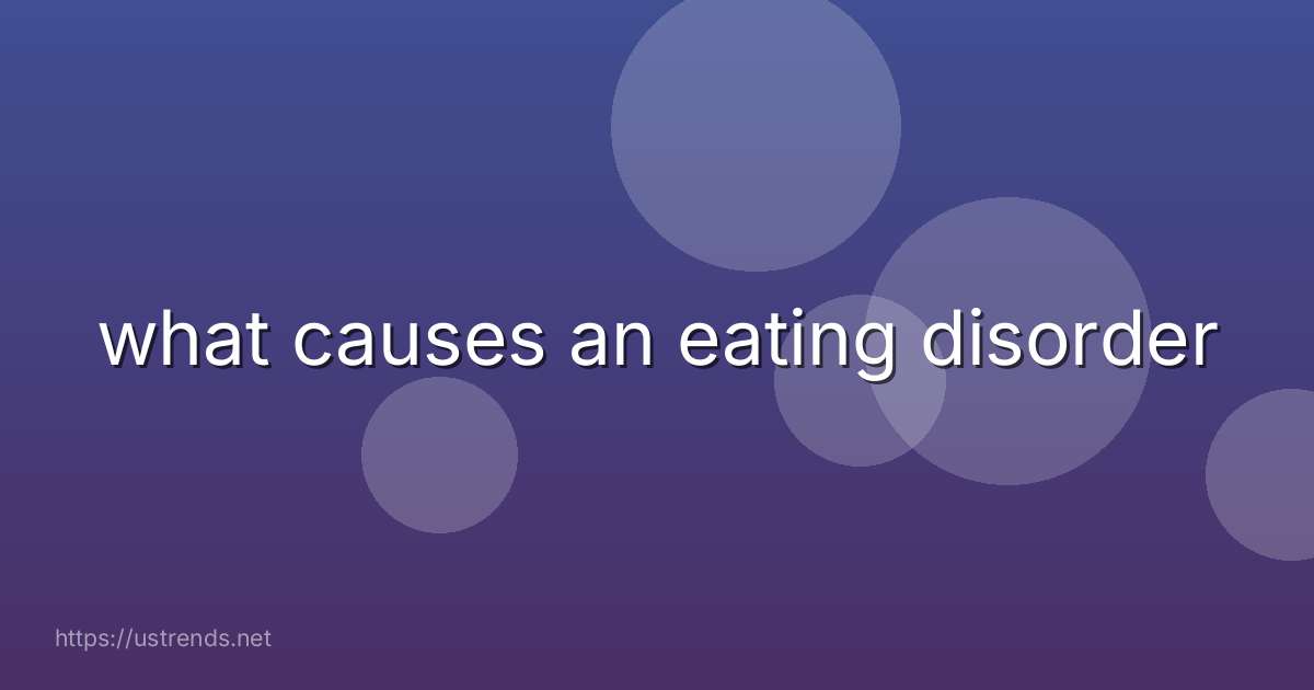 what causes an eating disorder