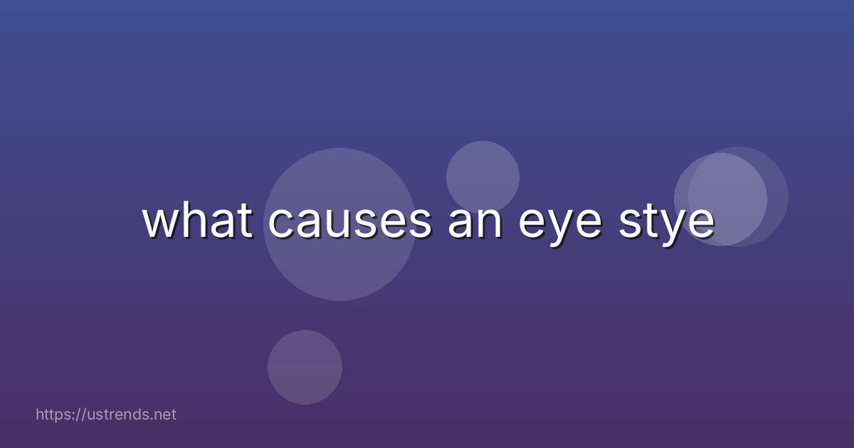 what causes an eye stye