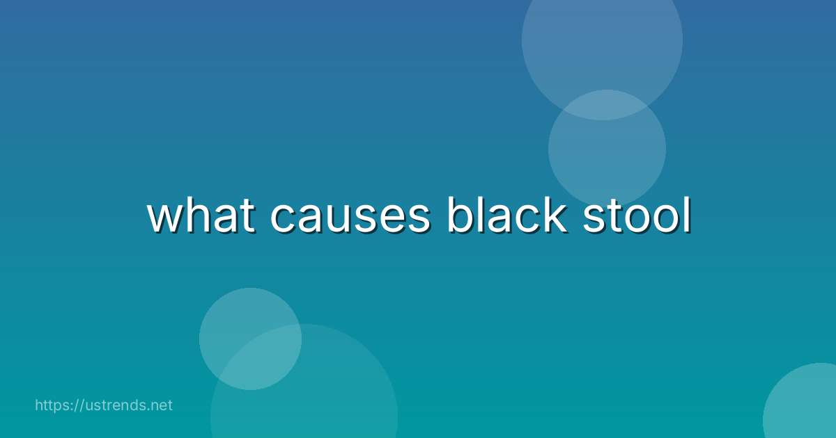 what causes black stool