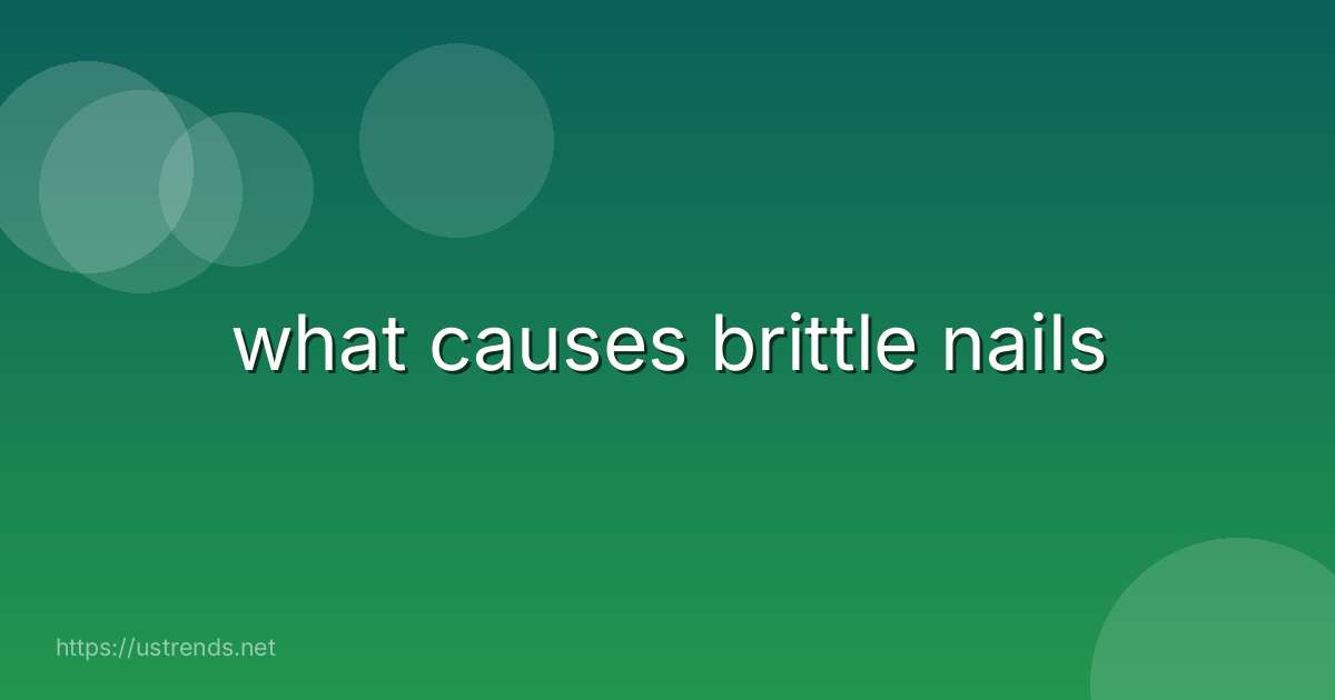 what causes brittle nails