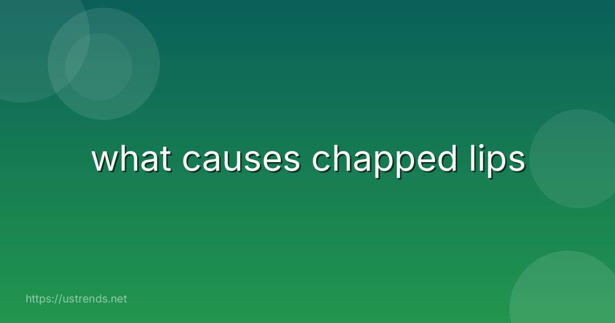 what causes chapped lips