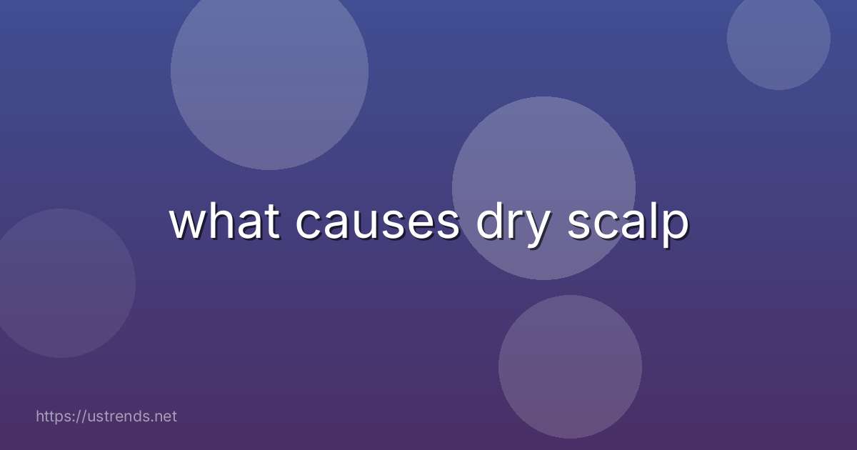 what causes dry scalp