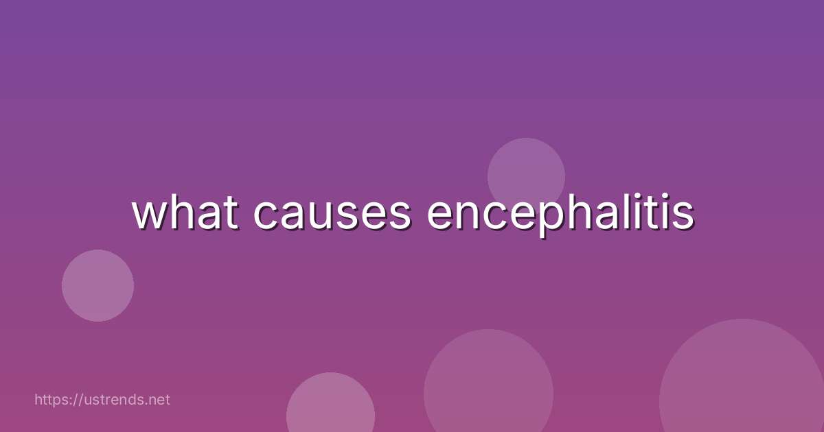 what causes encephalitis