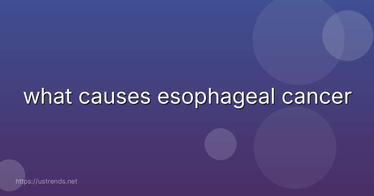 what causes esophageal cancer