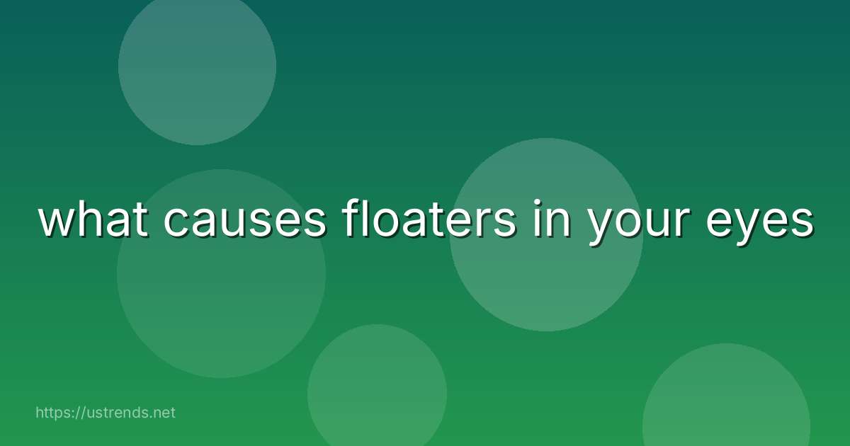 what causes floaters in your eyes