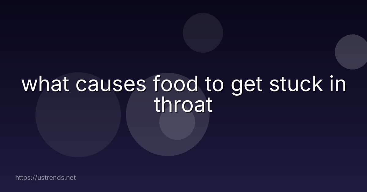 what causes food to get stuck in throat