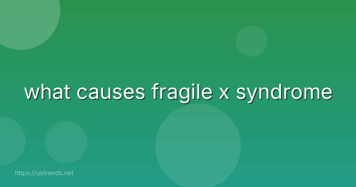 what causes fragile x syndrome