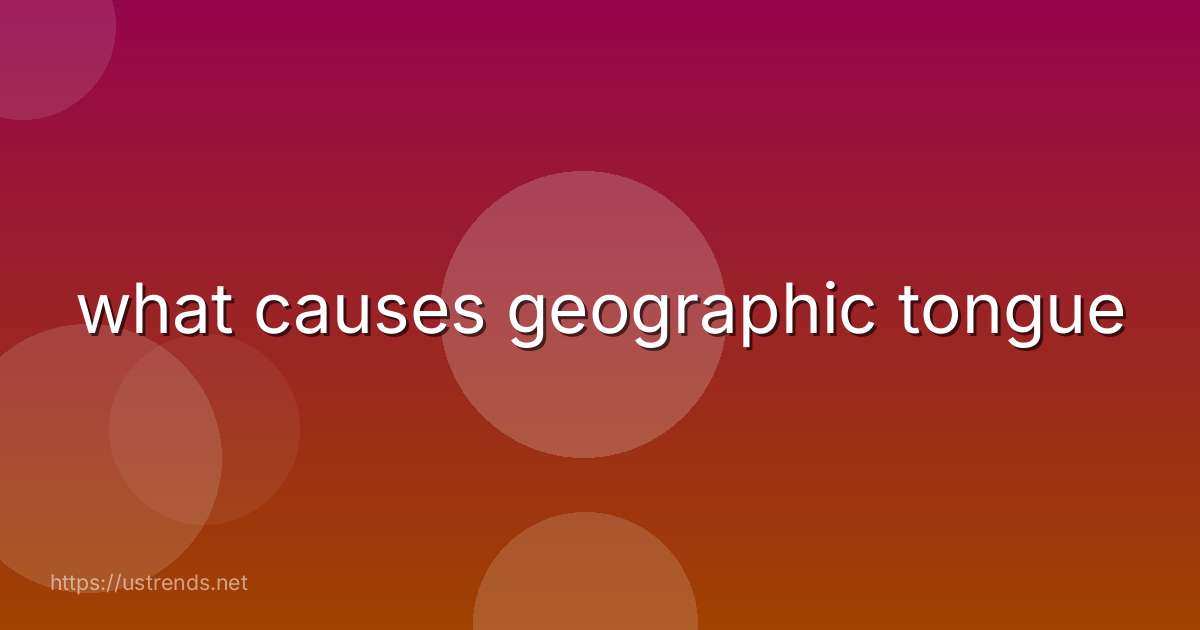 what causes geographic tongue