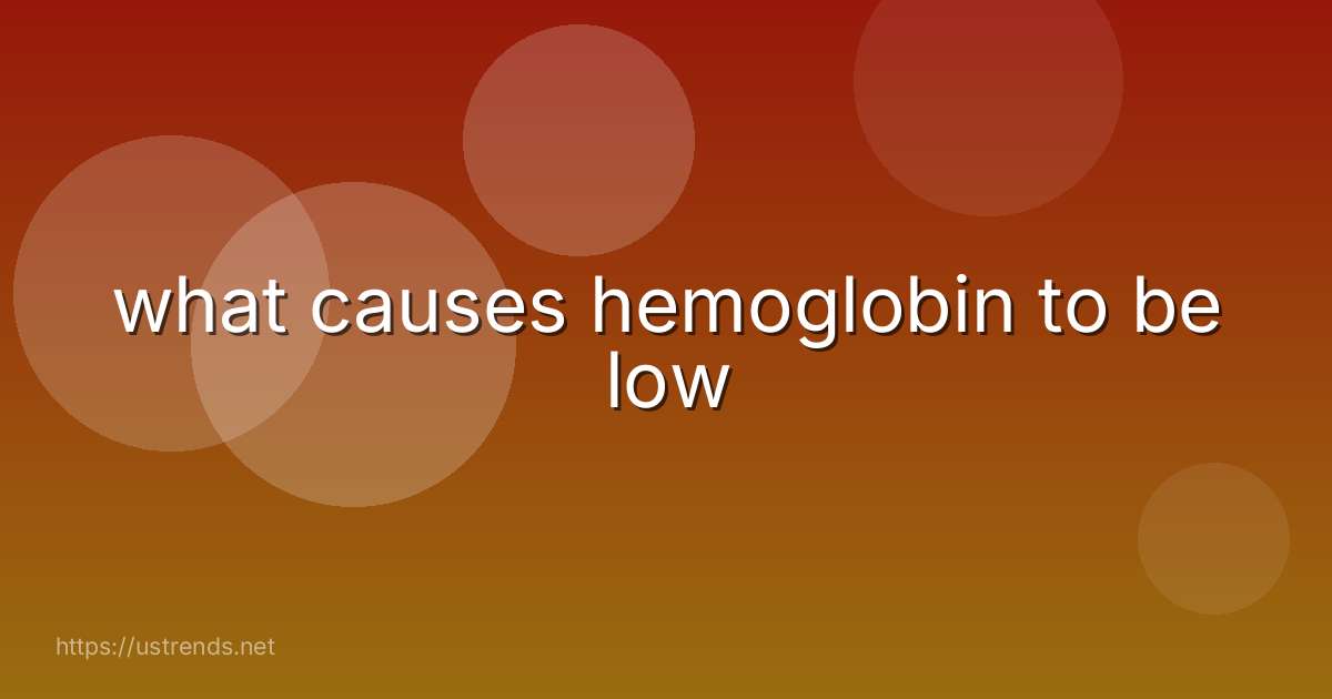 what causes hemoglobin to be low