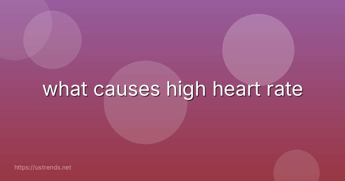 what causes high heart rate