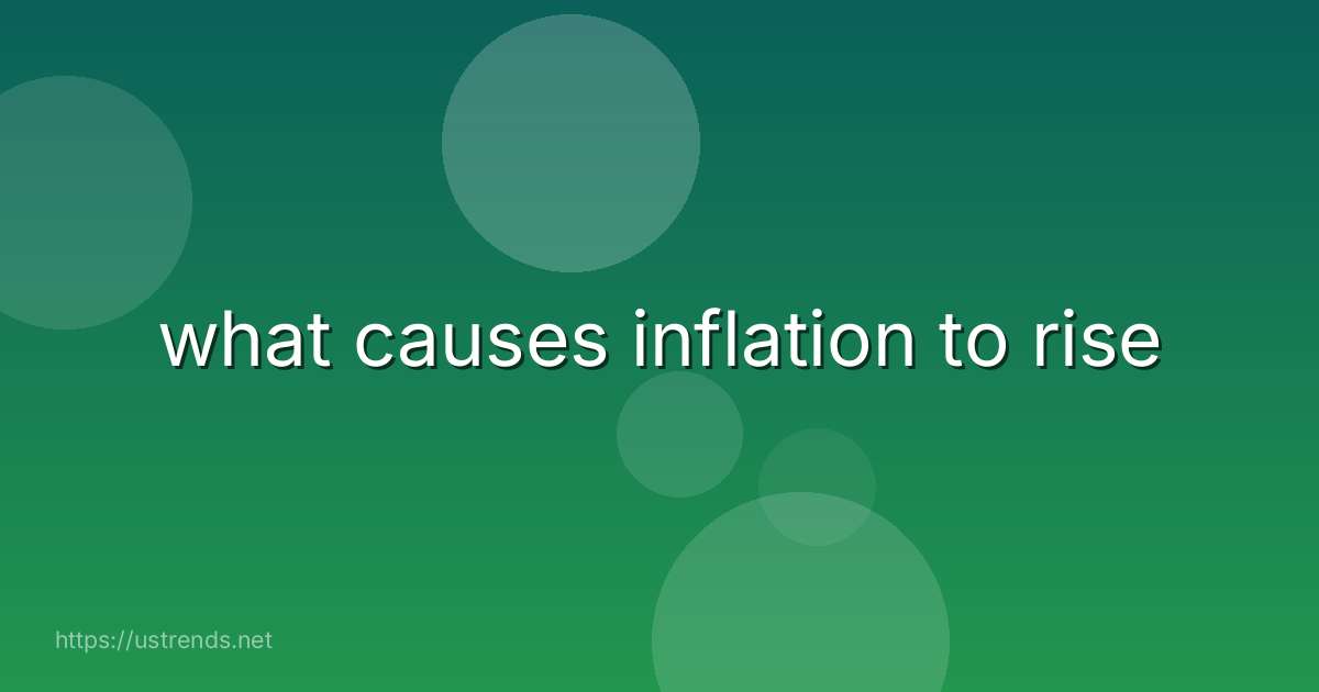 what causes inflation to rise