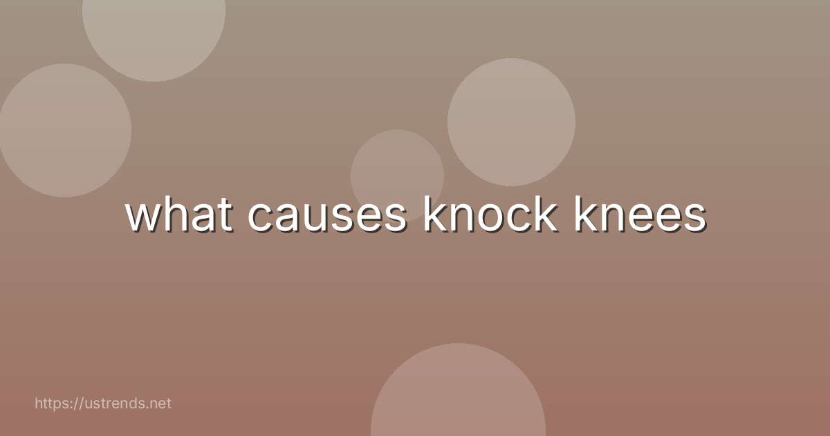 what causes knock knees