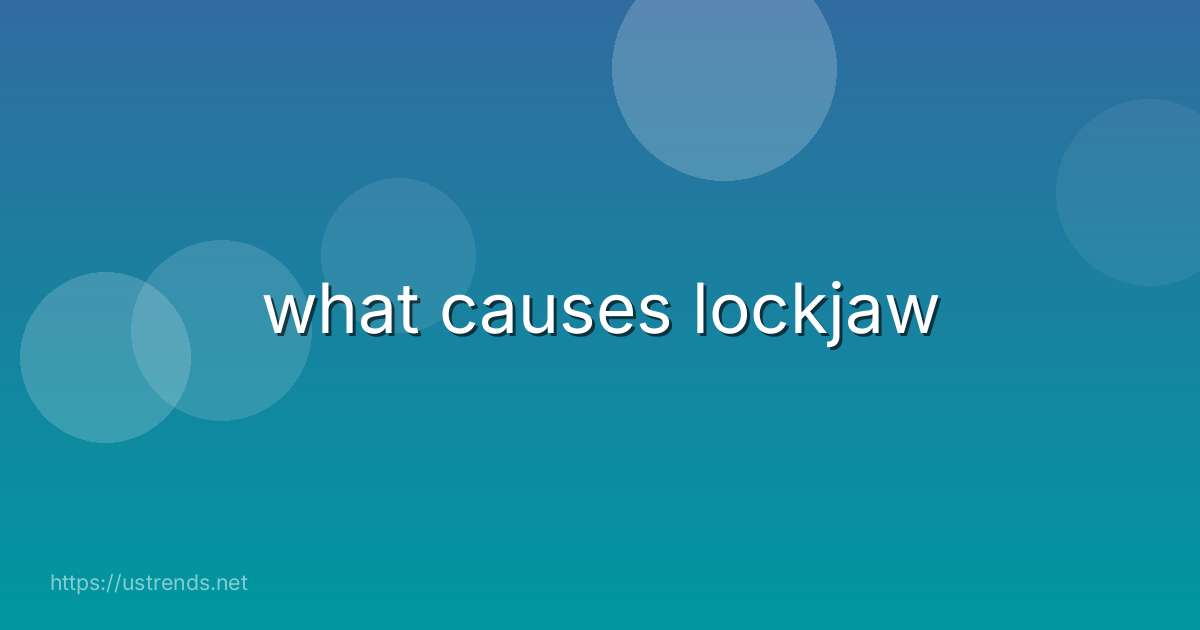 what causes lockjaw