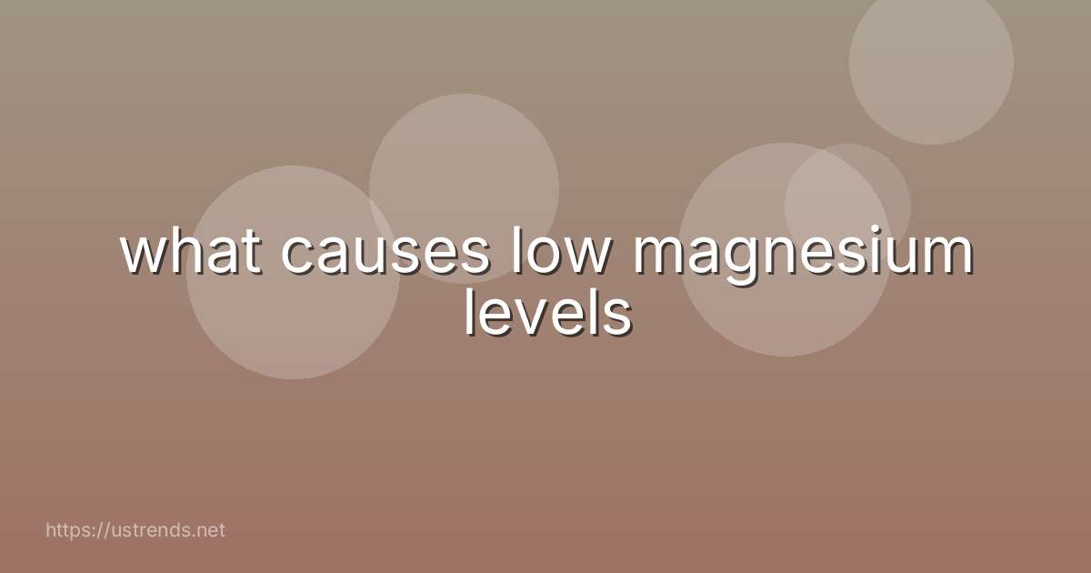 what causes low magnesium levels