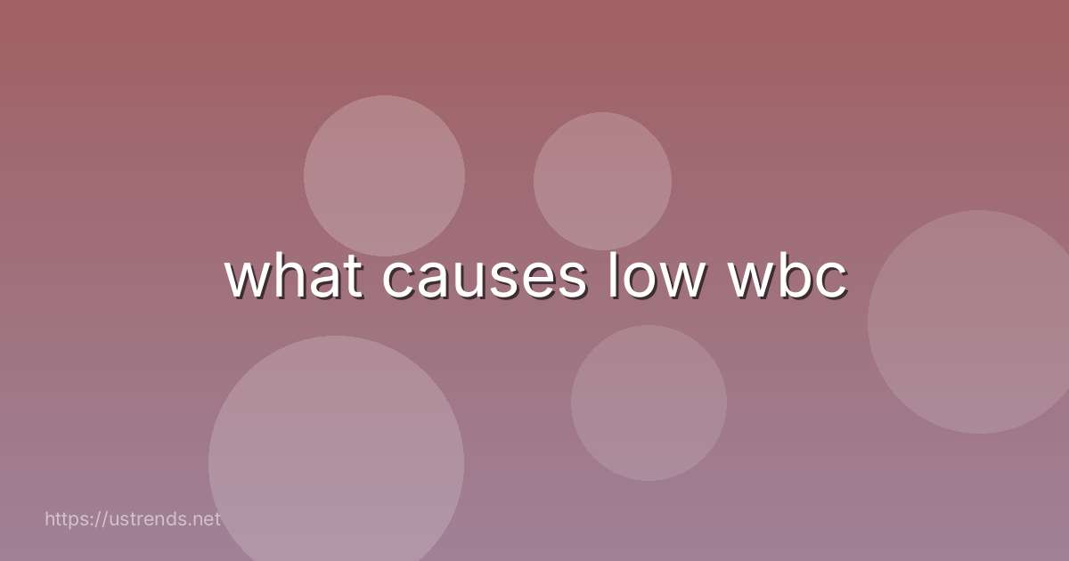what causes low wbc