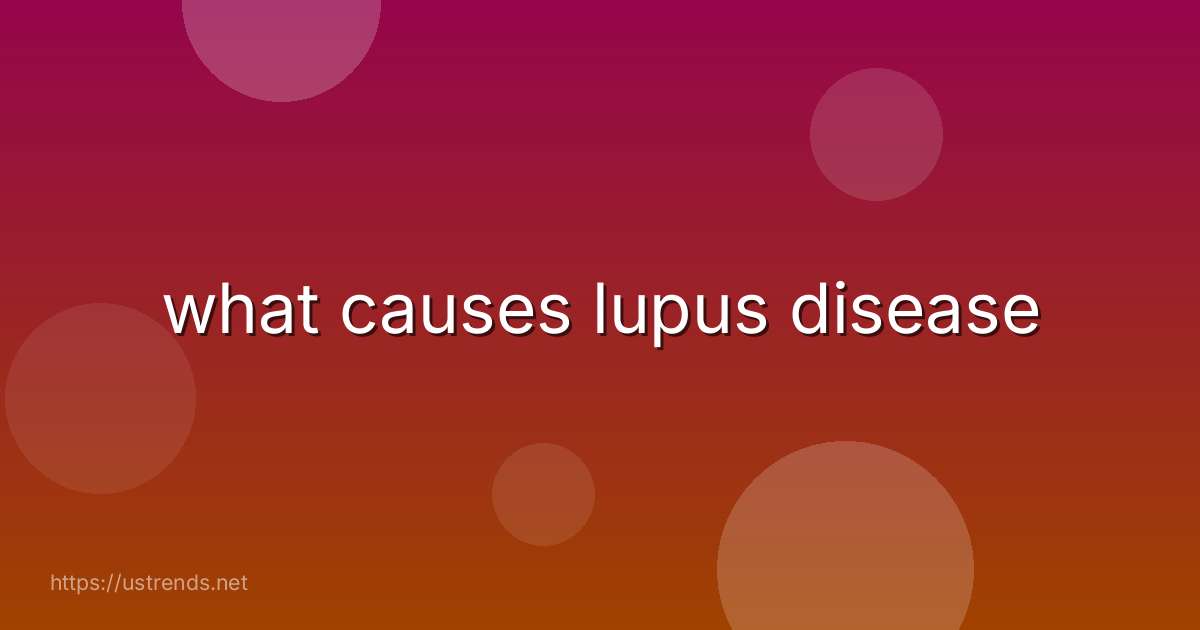 what causes lupus disease