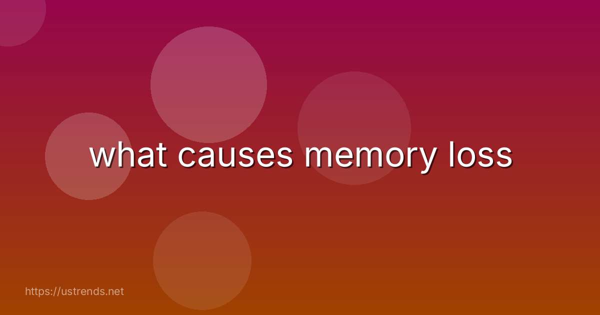 what causes memory loss